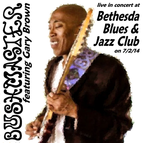 Bushmaster live in concert at Bethesda Blues & Jazz Club 7/2/14 - Album Digital Download