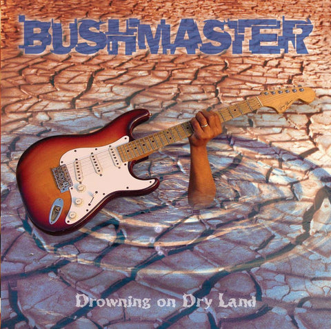 Bushmaster - Drowning On Dry Land